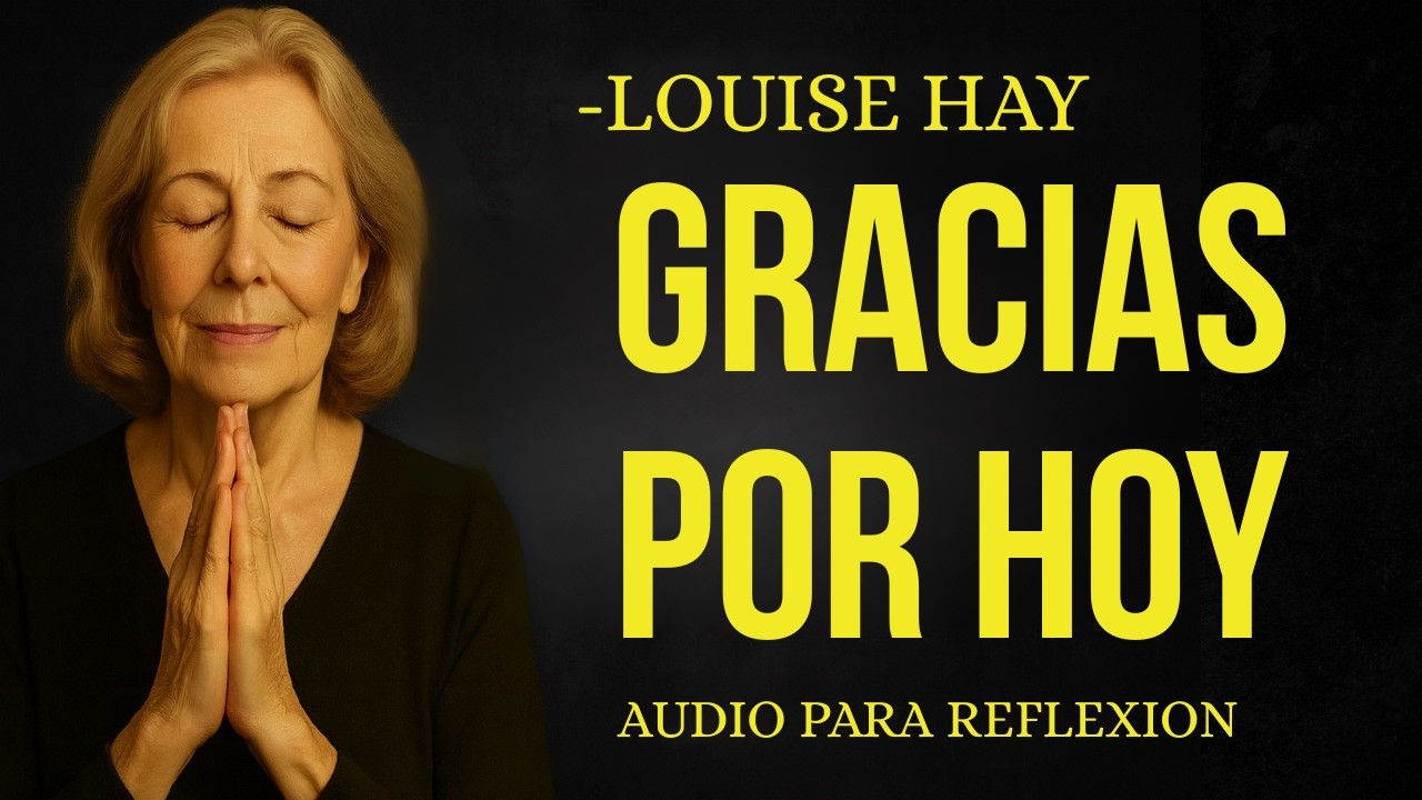 Louise Hay: EL PRESENTE ME SOSTIENE, EL FUTURO ME SONRÍE | Afirmaciones de gratitud al despertar
