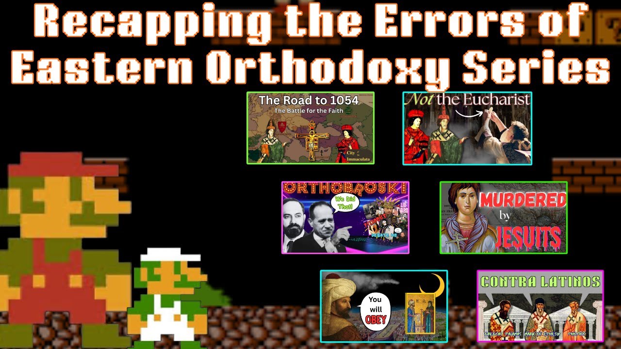 Recapping the Errors of Eastern Orthodoxy Series