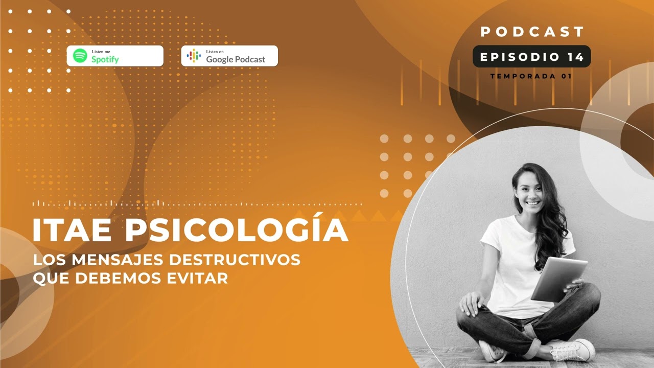 Los mensajes destructivos que debemos evitar | Vídeo Podcast de Psicología
