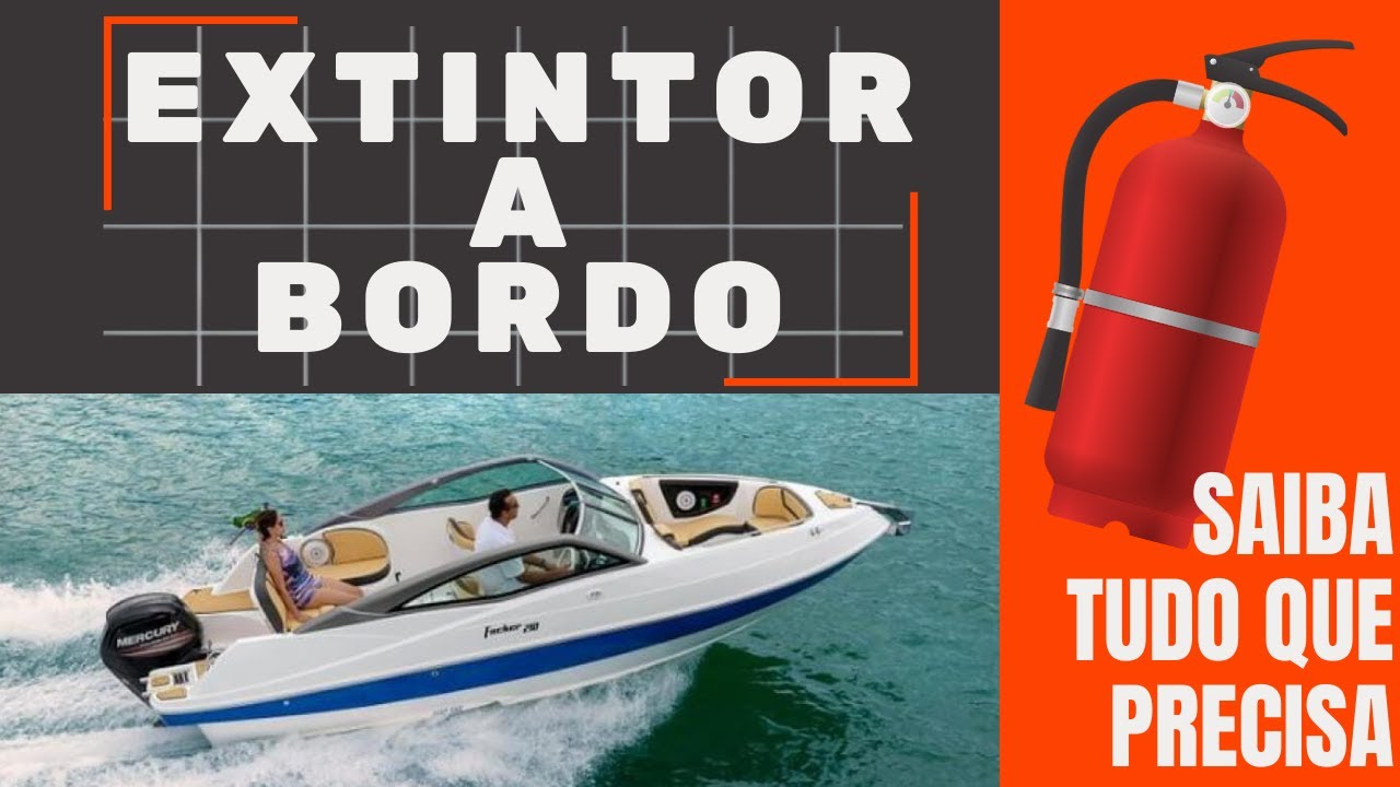 [EXTINTOR DE INCÊNDIO] Navegue Seguro, quantos e quais extintores você precisa ter no seu barco!