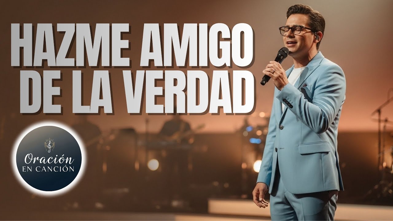 Hazme Amigo de La Verdad | Estilo Jesús Adrián Romero | Presencia De DIOS | Worship Latino 2026