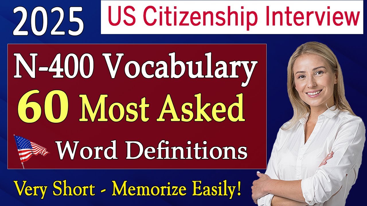 [2025] N400 US Citizenship Test - 60 Most Asked N-400 Vocabulary (Word Definitions) Short & Easy