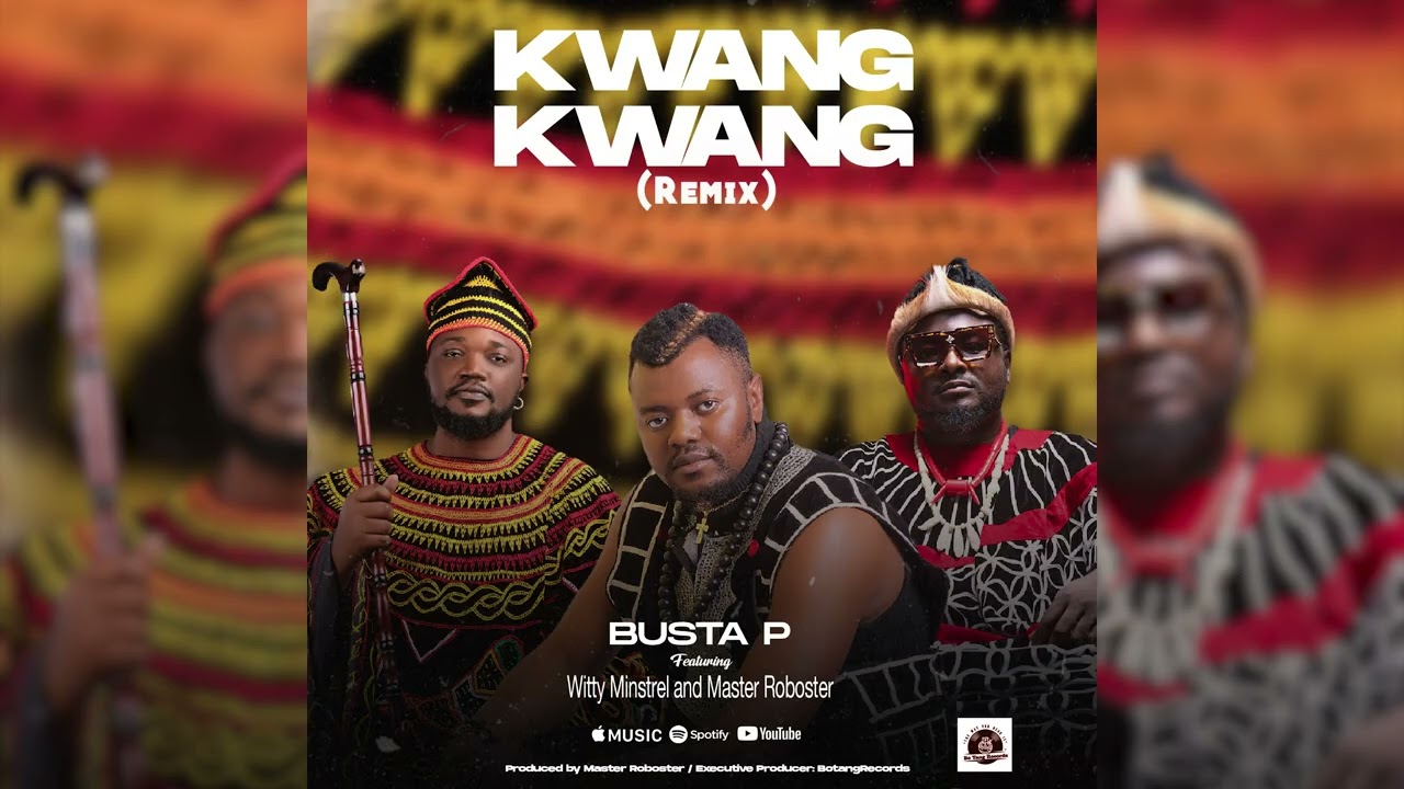 BUSTA P - KWANG KWANG REMIX  FEAT WITTY MINSTREL & MASTER ROBOSTER