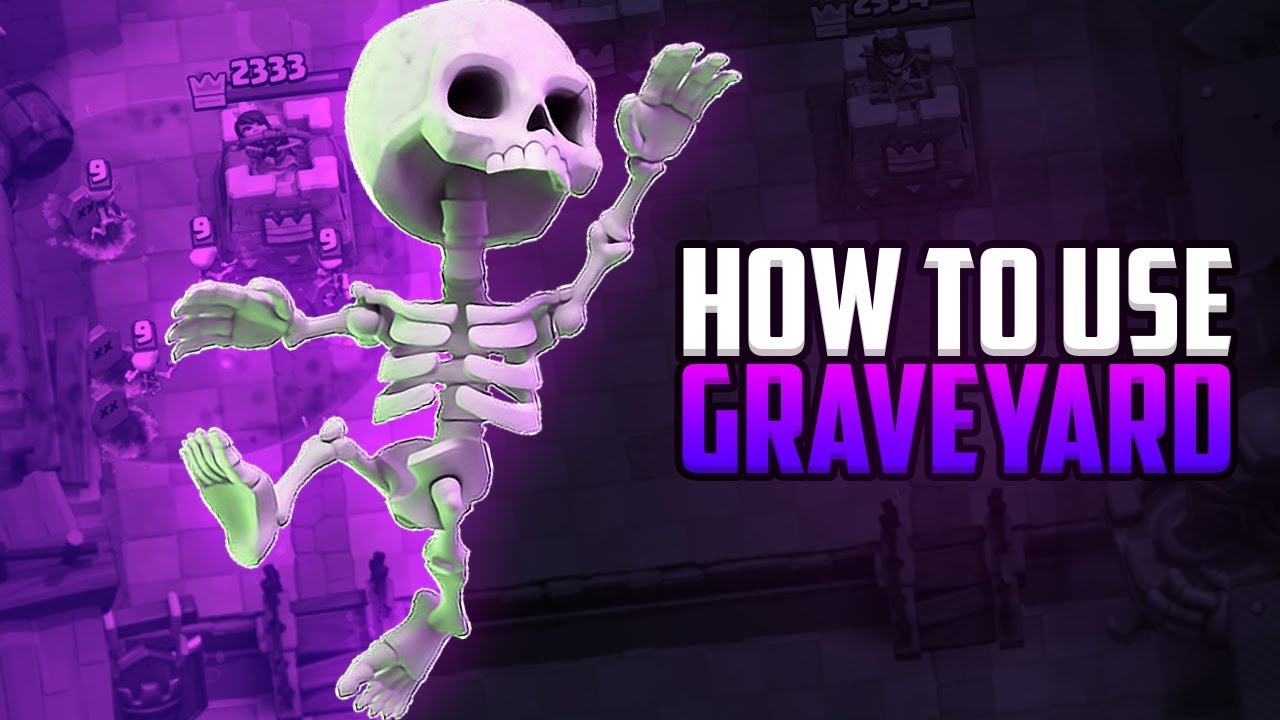 A COMPLETE GUIDE ON HOW TO USE AND COUNTER GRAVEYARD // Clash Royale Strategy Advanced