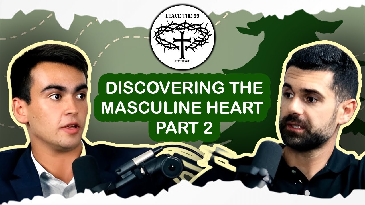 Discovering the Masculine Heart - Part 2 | What are men made for?