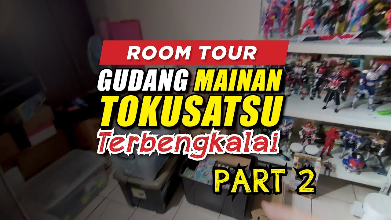 Room Tour Gudang Mainan Tokusatsu Terbengkalai part 2