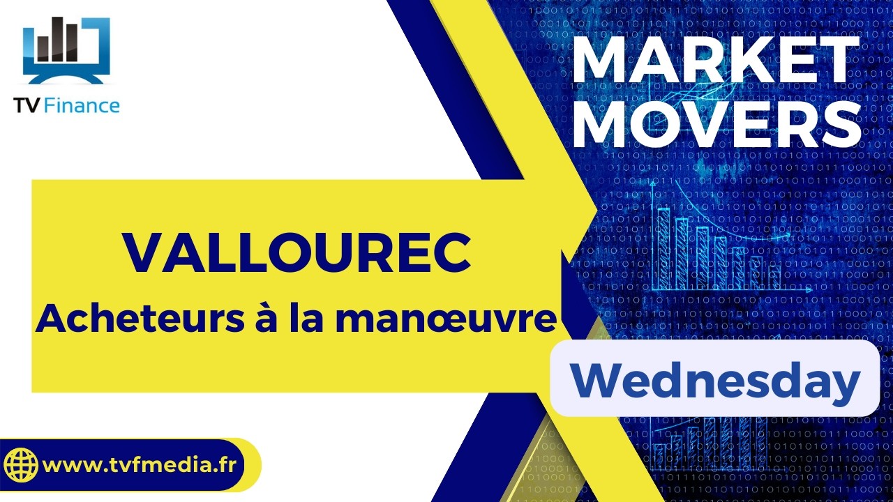 VALLOUREC : Acheteurs à la manœuvre | Daniel Cohen de Lara - Market Movers