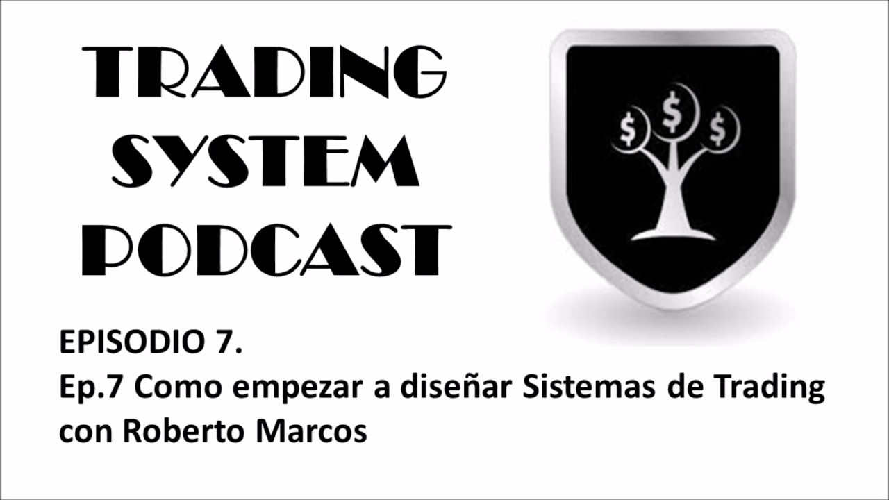 Ep 7 Como empezar a diseñar Sistemas de Trading con Roberto Marcos