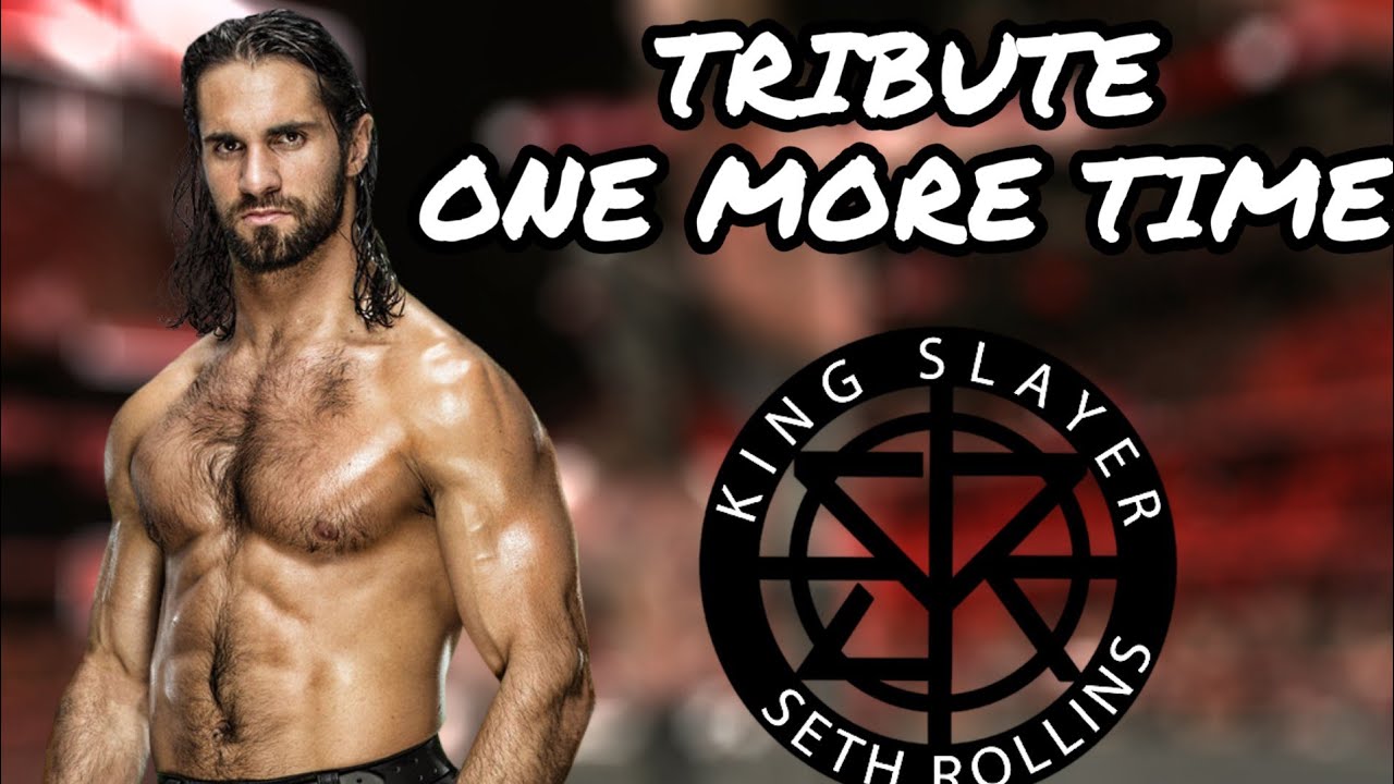 Seth Rollins Tribute - One More Time
