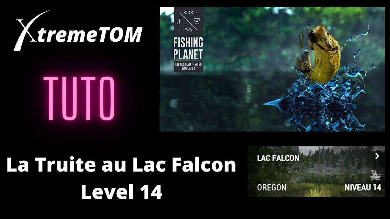Tuto fishing Planet Truite au lac Falcon Level 14