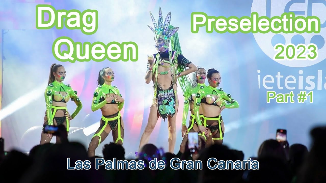 Drag Queen Preselection 2023 / Carnival Las Palmas de #GranCanaria / Part #1