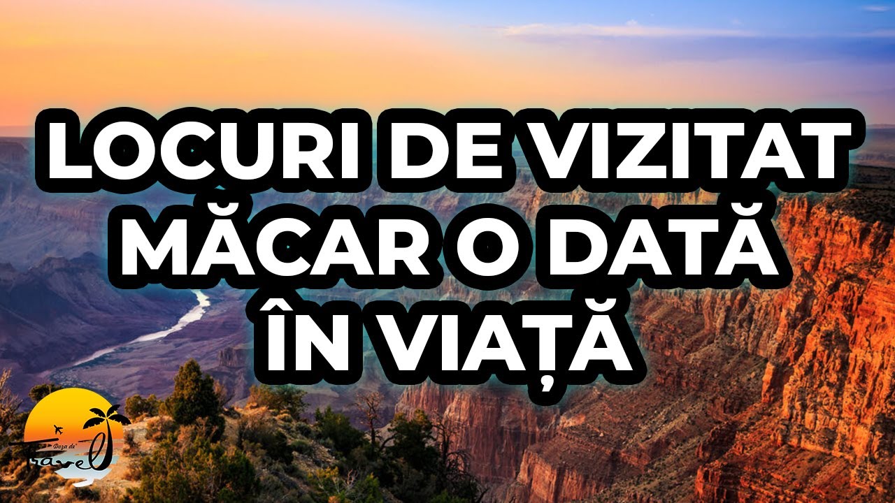 Top 10 Locuri Pe Care Trebuie Sa Le Vizitezi In Viata Asta