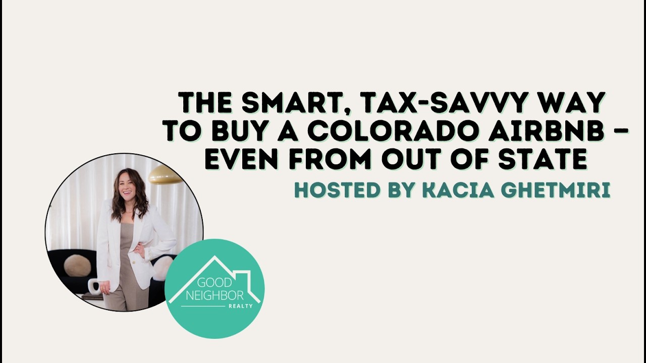 The Smart, Tax-Savvy Way to Buy a Colorado Airbnb — Even From Out of State hosted by Kacia Ghetmiri