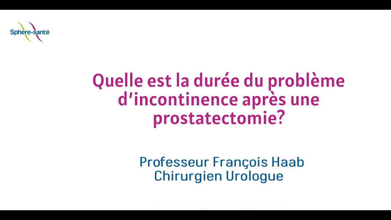 Quelle est la durée du problème d’incontinence suite à une prostatectomie ?