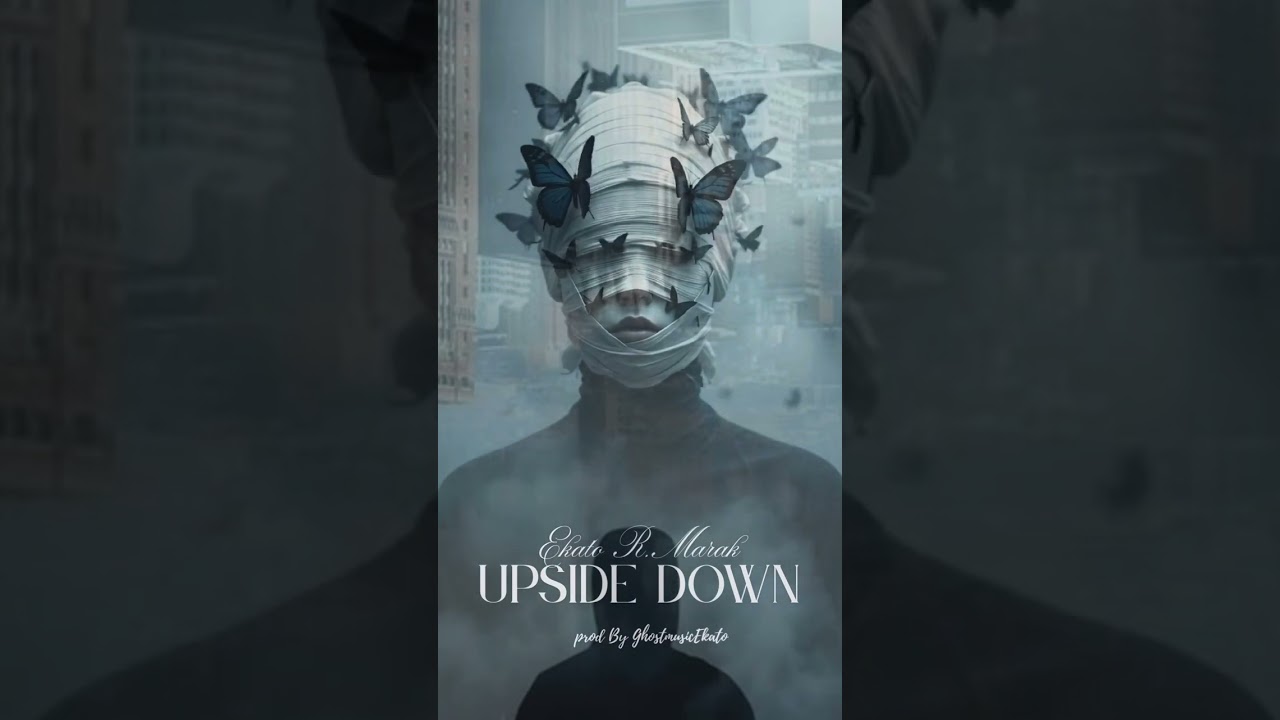 EKATO R.MARAK- UPSIDE DOWN ( PROD.BY_GHOSTMUSICEKATO) AUDIO