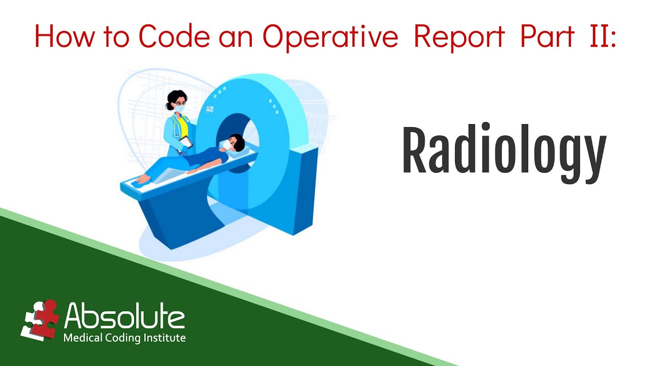 Coding an Operative Report Part II: Radiology