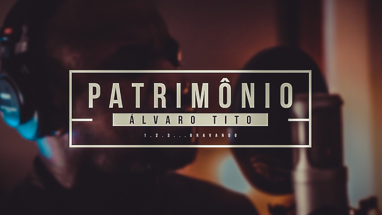 Patrimônio - Álvaro Tito [1.2.3...GRAVANDO]