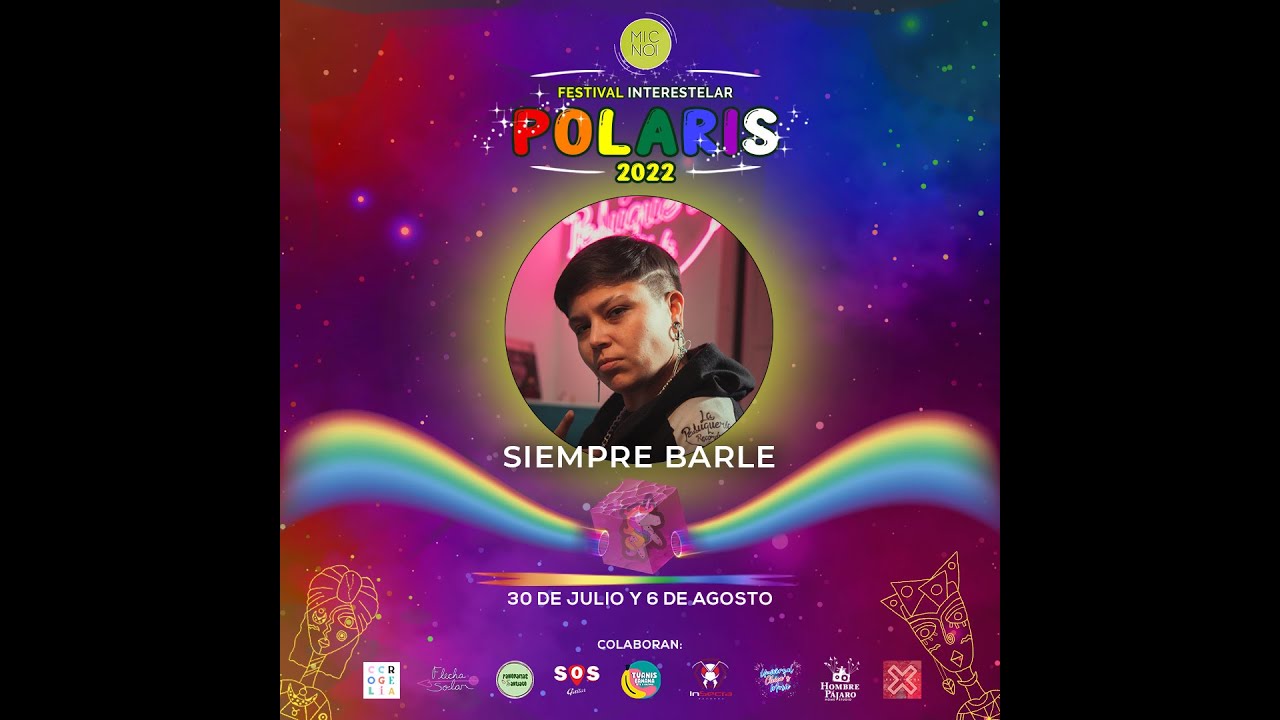 Siempre Barle- FESTIVAL INTERESTELAR POLARIS 2022 🦄🌈🛸🛰️🌌💖🧡💛💚💙💜💫