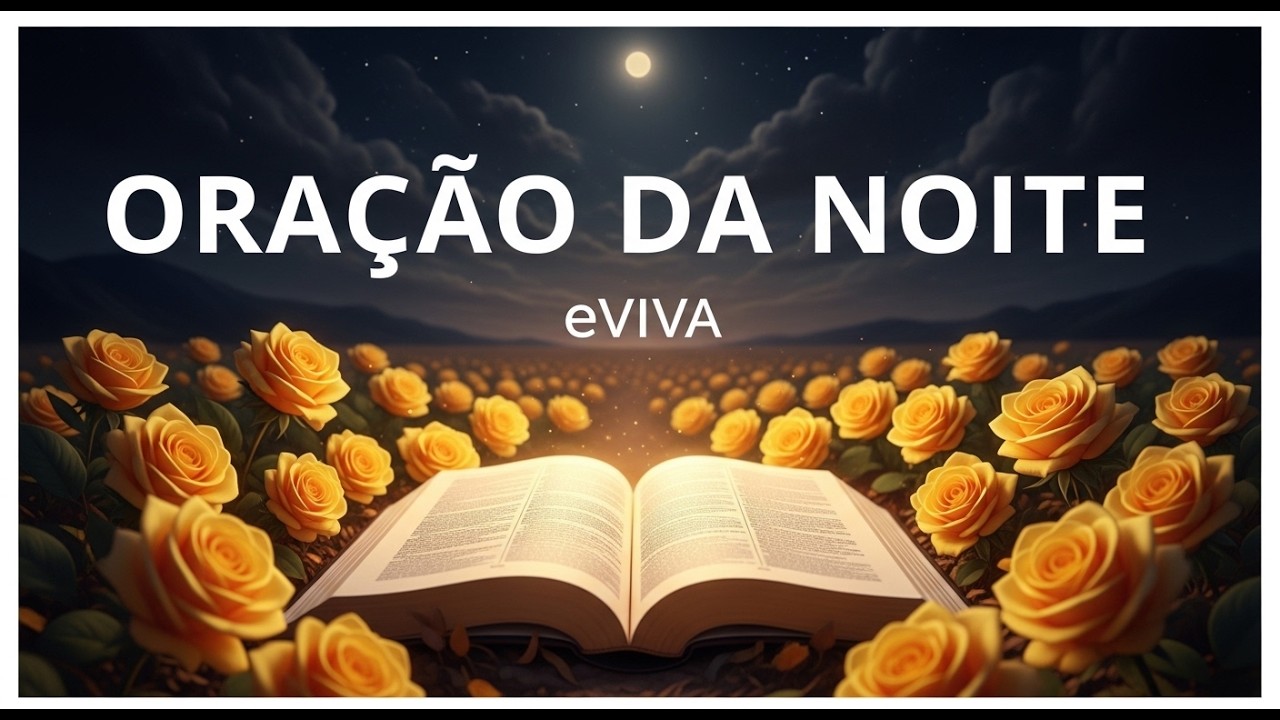 Oração da Noite eVIVA - Para Renovar a Alma Antes de Dormir 120226