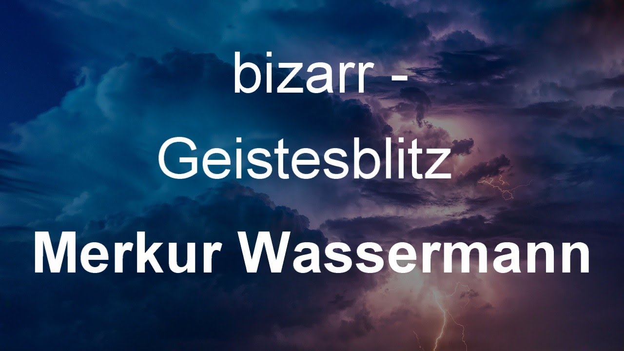 Bizarr - Geistesblitz: Merkur Wassermann #astromonie #astrologie #merkur #wassermann