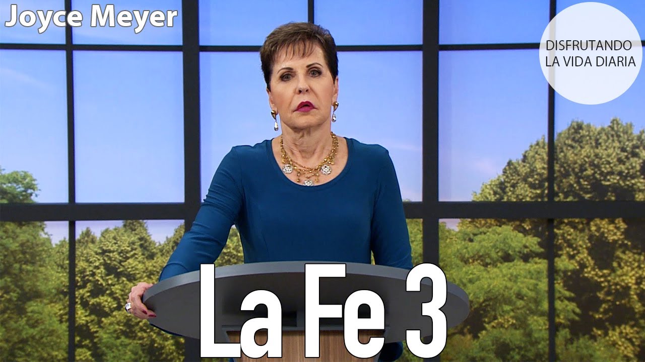 La Fe 3 | Joyce Meyer