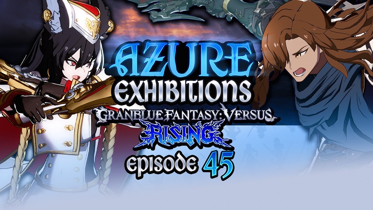 GBVSR Exhibitions To Kick Off Your March! | Azure Exhibitions #45 1440p QHD