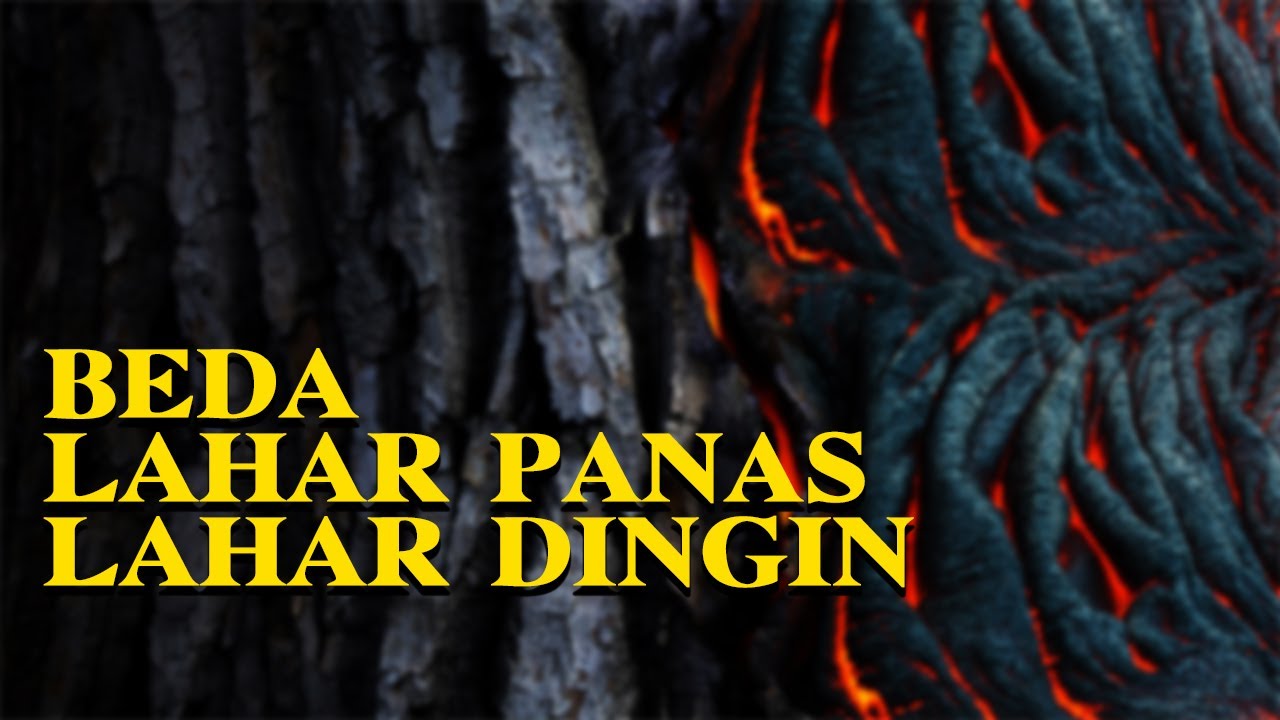 Perbedaan Lahar Panas dan Lahar Dingin, Paling Bahaya yang Mana?