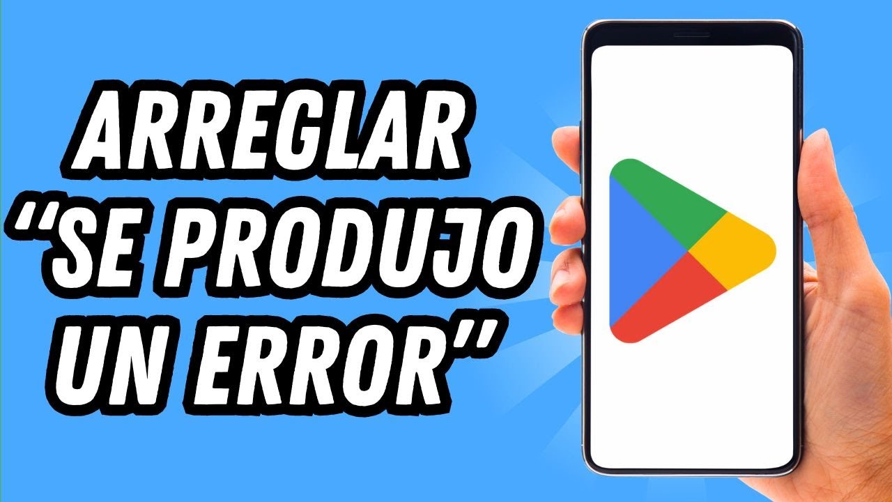 Como arreglar el error de se produjo un error en Play Store (GU&Iacute;A COMPLETA)
