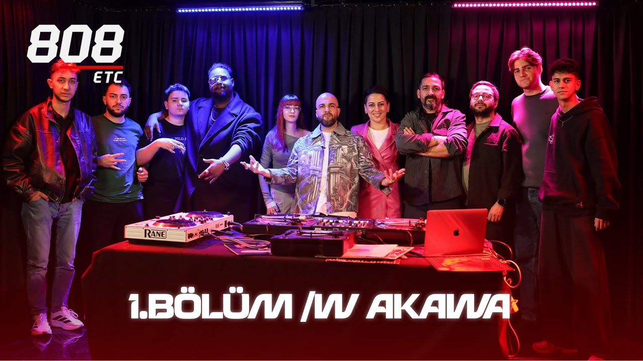 808ETC | AKAWA İLE TURNTABLE | 1. BÖLÜM