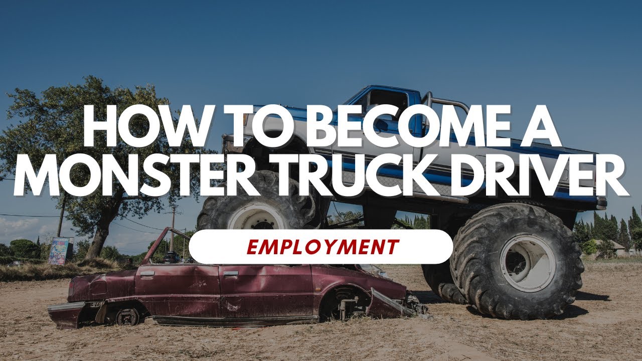 How To Become A Monster Truck Driver