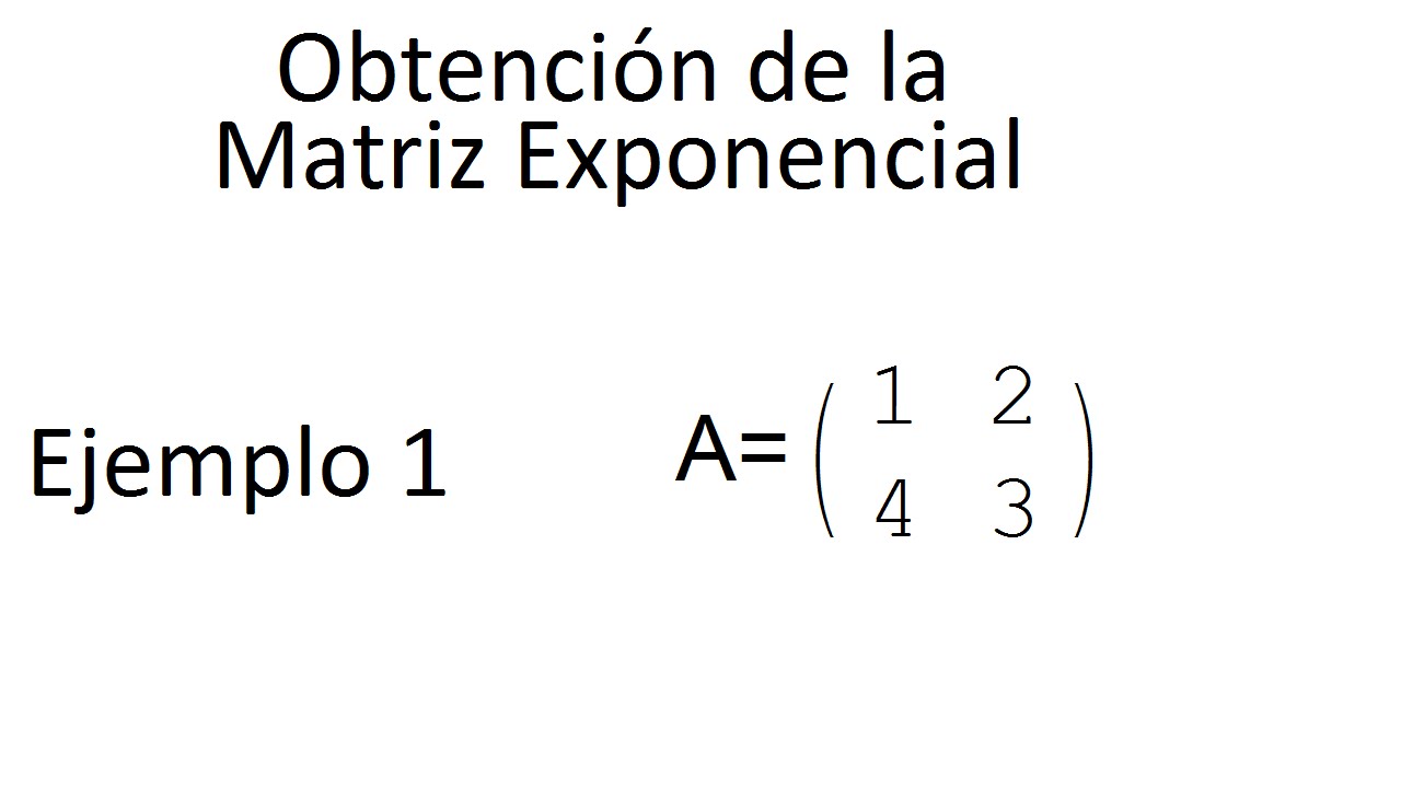Matriz Exponencial Ejemplo 1