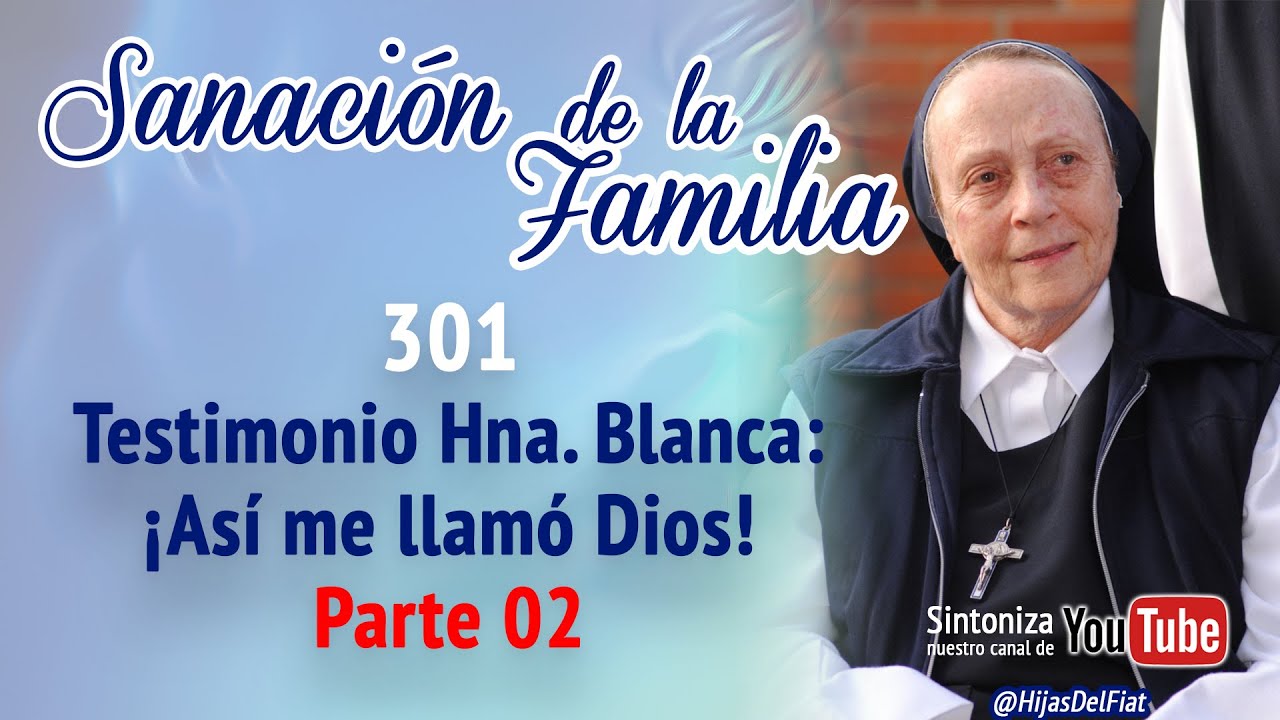 Sanación de la familia | 301 Testimonio de la Hna. Blanca: ¡Así me llamó Dios! P02