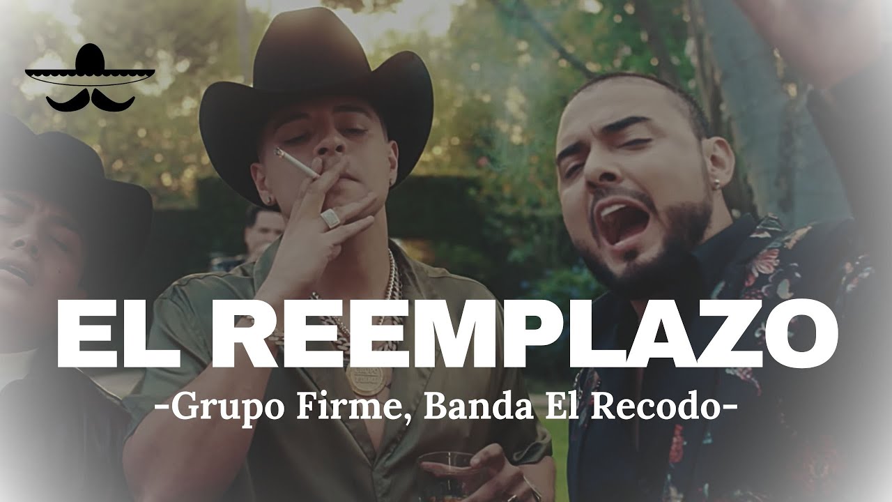 Grupo Firme, Banda El Recodo - El Reemplazo (LETRA)