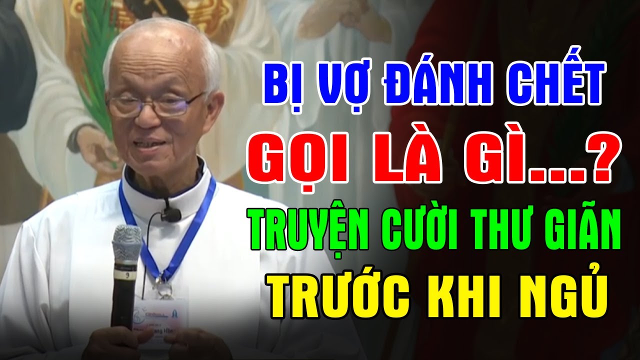 BỊ VỢ ĐÁNH CHẾT GỌI LÀ GÌ? Cười Nhức Nách Với Cha Phạm Quang Hồng |Truyện Cười ThưGiãn Trước Khi Ngủ