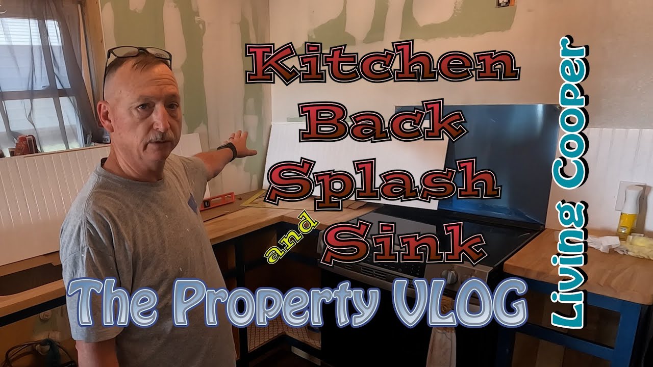 Living Cooper - Property VLOG - Kitchen Back Splash and Sink