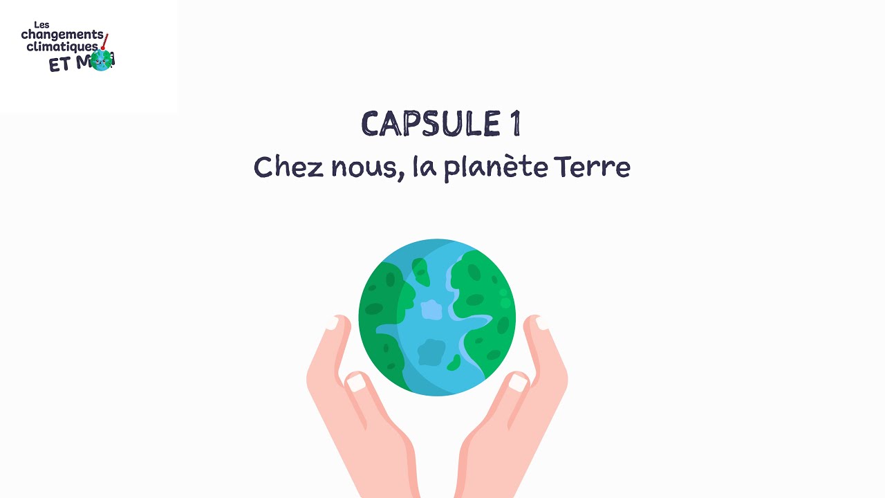 Capsule 1 : Chez nous, la planète Terre