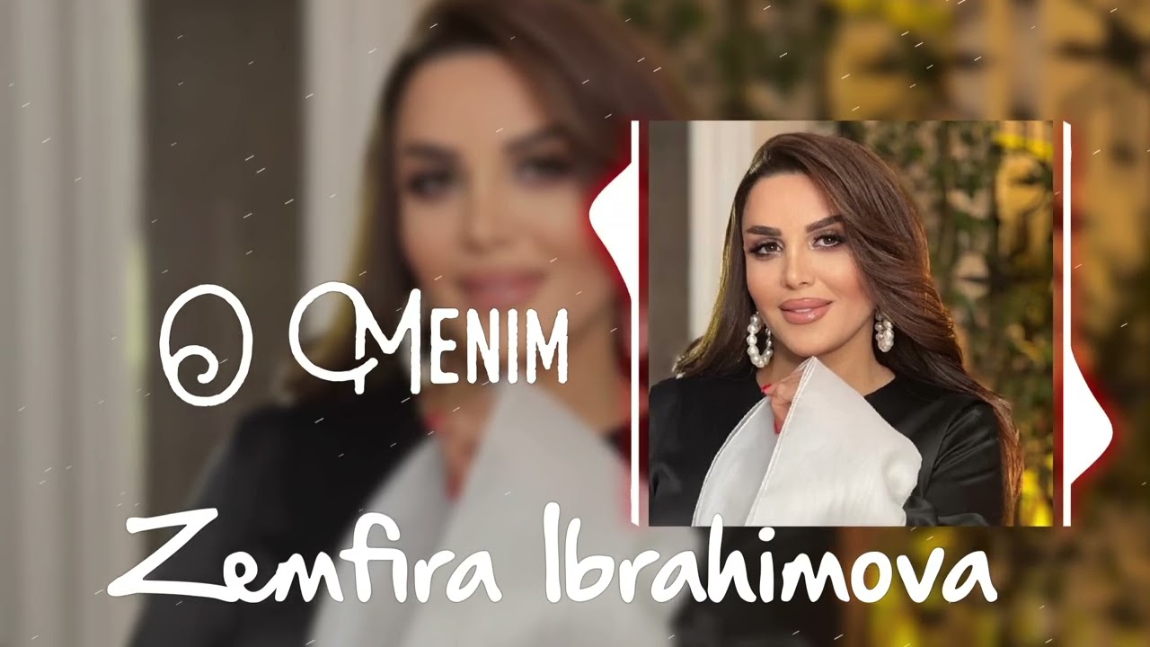 Zenfira İbrahimova - O Mənim