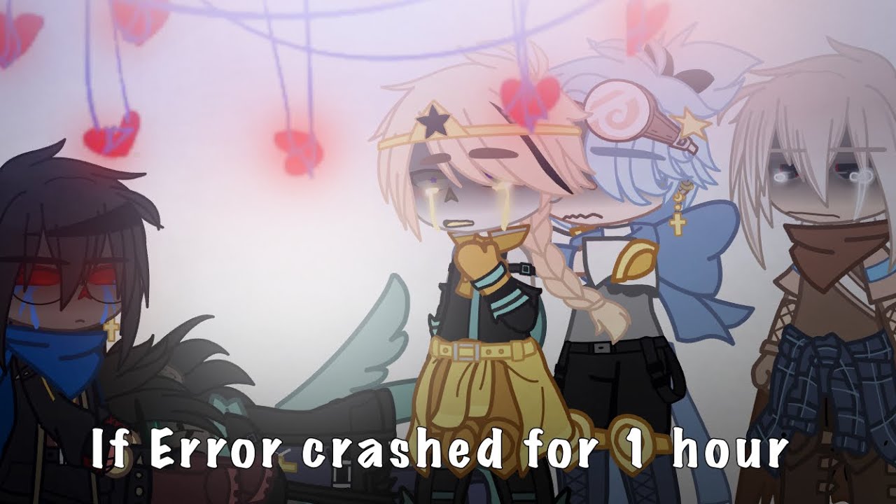 If Error crashed for 1 hour - [My weird version] | #1