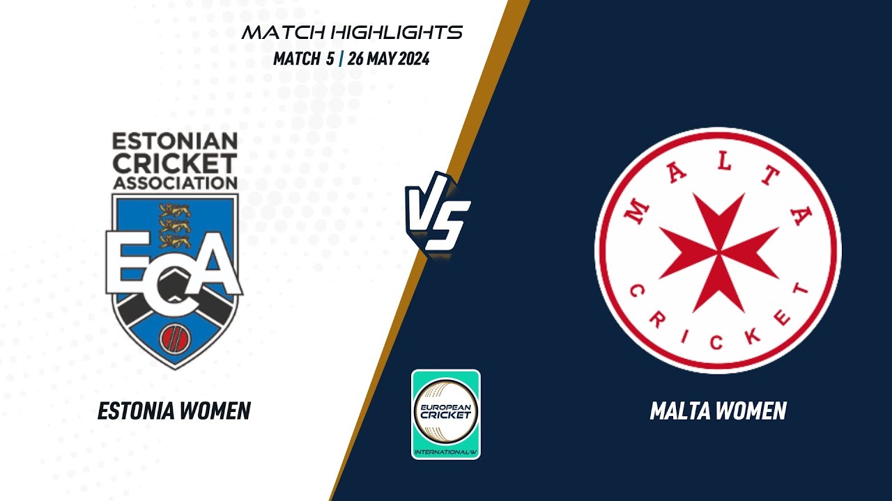 Match 5 - EST-W vs MLT-W | Highlights | ECI-W Estonia-Malta | 26 May 2024 | ECI24.039