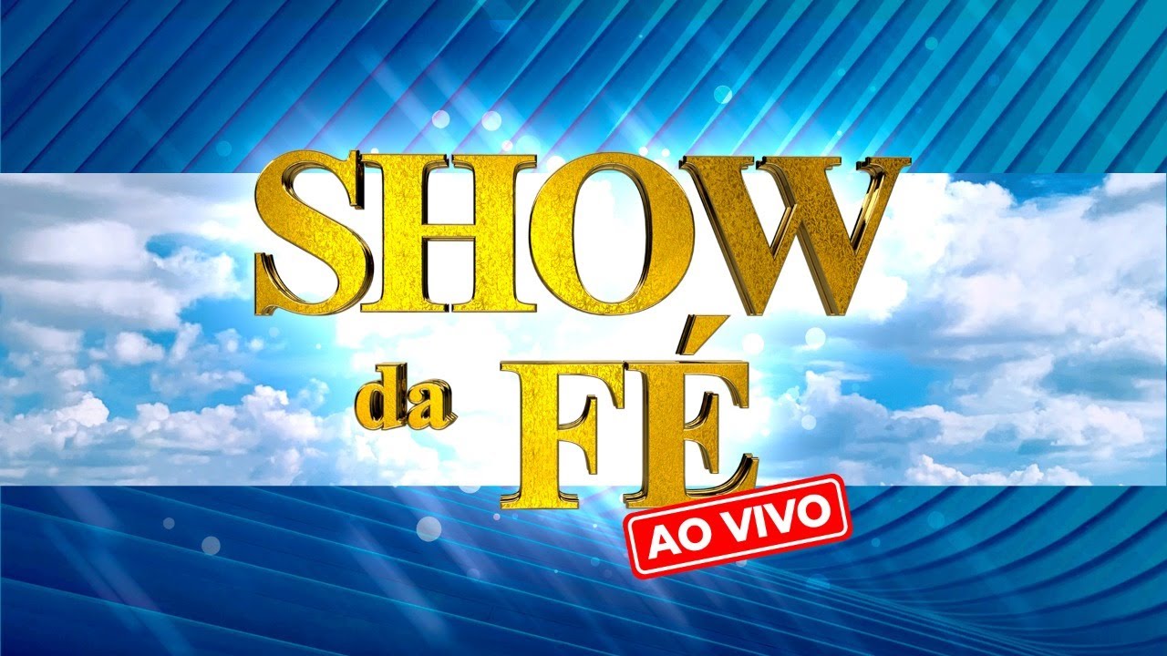 Show da Fé AO VIVO, Domingo às 07H( 11/05/2025)