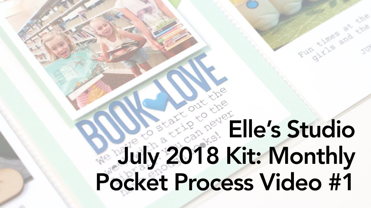 Elle's Studio July 2018 Kit Pocket Page Process Video #1