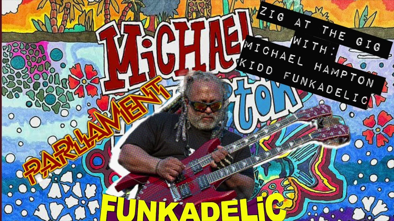 Michael Hampton aka Kidd Funkadelic of Parliament Funkadelic on Zig At The Gig