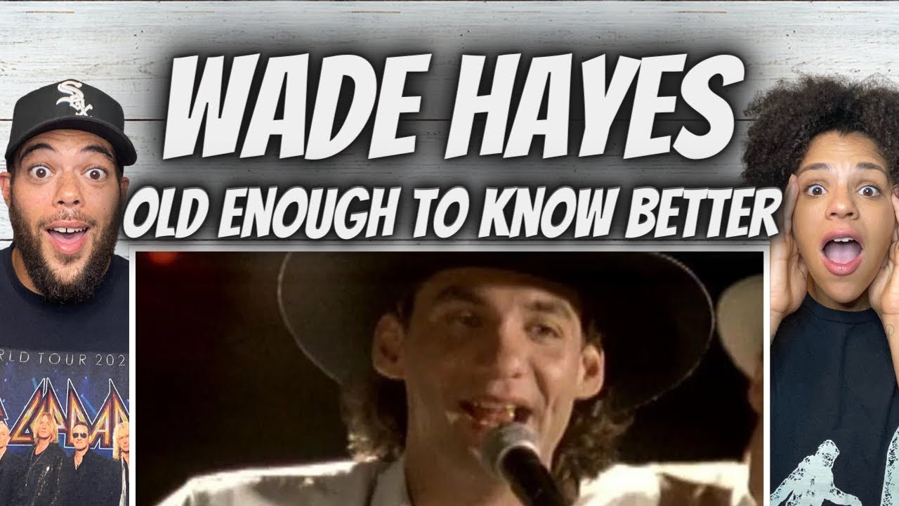 HE'S GOT IT!| FIRST TIME HEARING Wade Hayes - Old Enough To Know Better REACTION