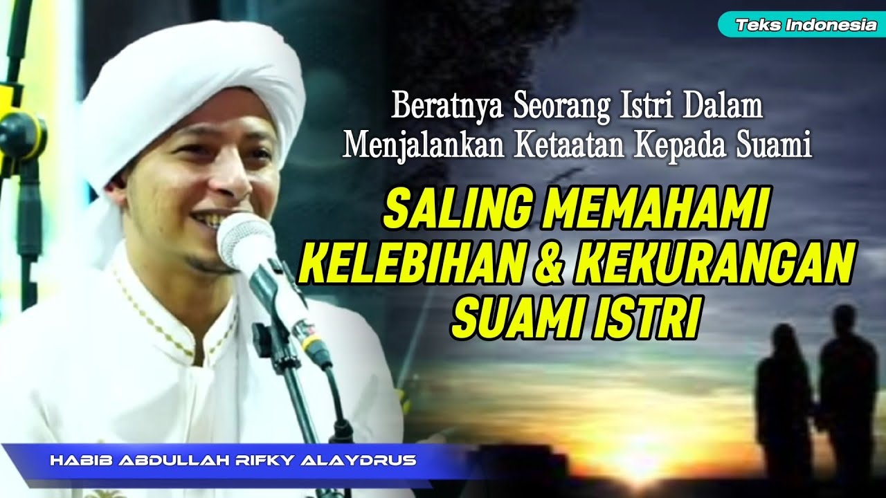 Saling Memahami Kelebihan Dan Kekurangan Suami Istri, & Istri Wajib Taat Bagaimanapun Sifat Suami