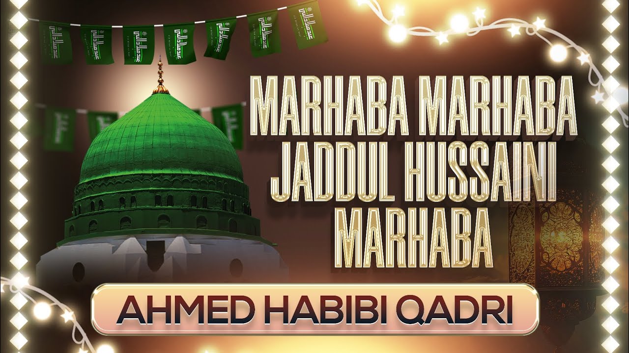 Jaddul Hussaini Marhaba|| kalam e ustad e zaman || 🎙️ Ahmed Habibi Qadri 