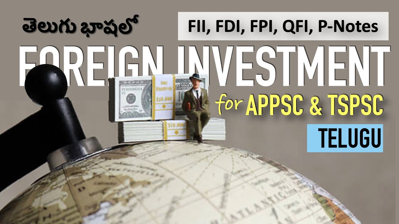 తెలుగు: Types of Foreign Investors FII, FDI, FPI, QFI, P-Notes in Telugu | Economy for APPSC & TSPSC