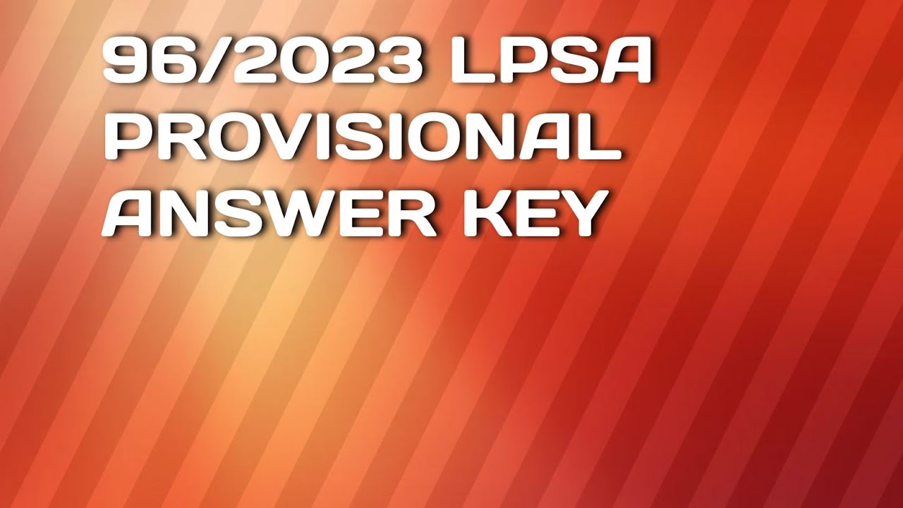 96/2023 LPSA DEPARTMENT EXAM PROVISIONAL ANSWER KEY