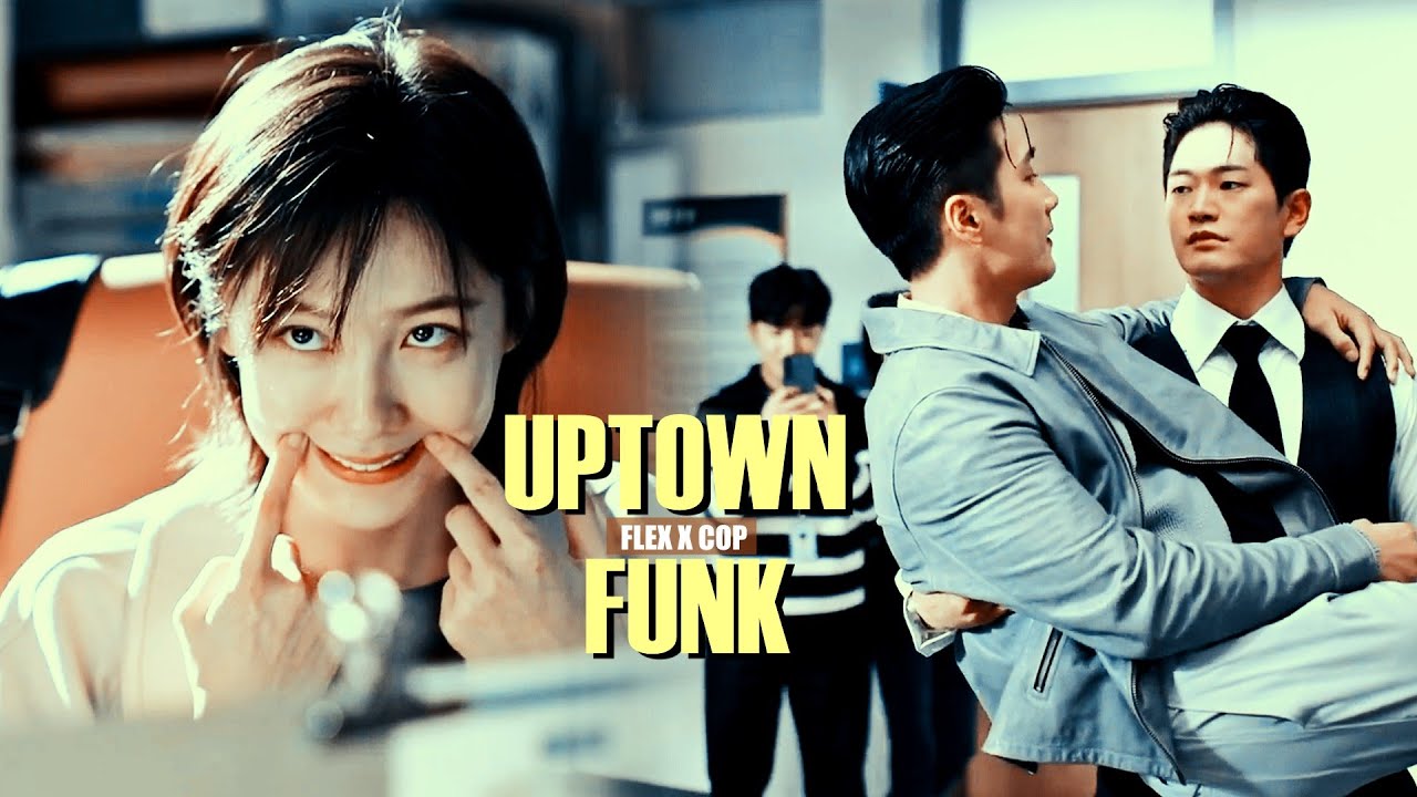 Flex X Cop › 𝐔𝐩𝐭𝐨𝐰𝐧 𝐅𝐮𝐧𝐤 [+1x14] MV
