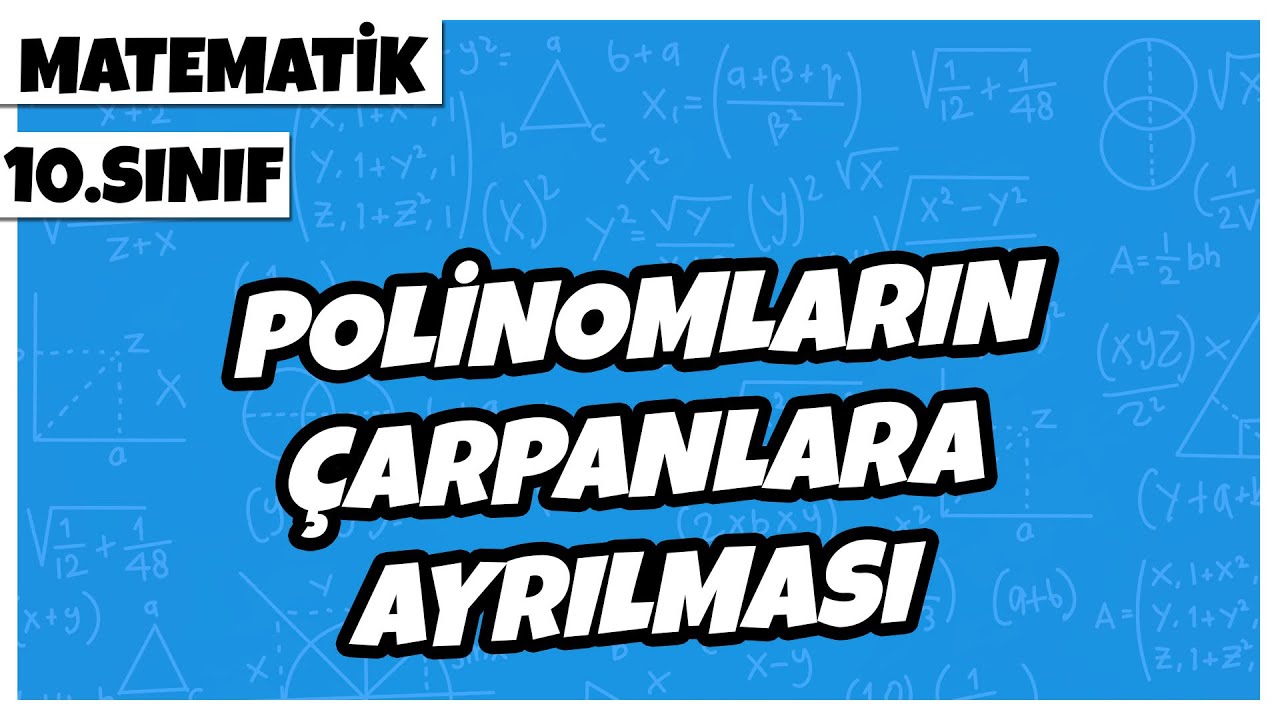 10. Sınıf Matematik - Polinomların Çarpanlara Ayrılması | 2022