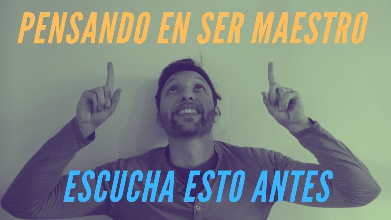 Que Debes Saber ANTES De ESTUDIAR Para Ser MAESTRO
